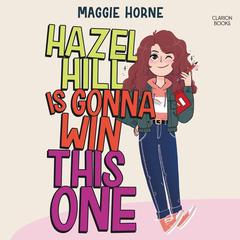 Hazel Hill Is Gonna Win This One by Maggie Horne audiobook