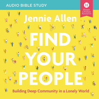 Find Your People: Audio Bible Studies by Jennie Allen audiobook
