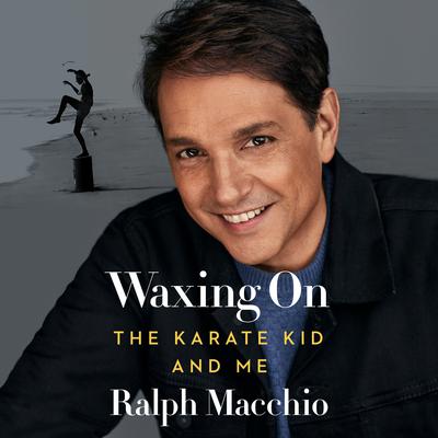 Waxing On by Ralph Macchio audiobook
