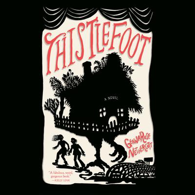 Thistlefoot by GennaRose Nethercott audiobook