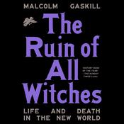 The Ruin of All Witches by  Malcolm Gaskill audiobook