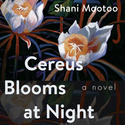 Cereus Blooms at Night by Shani Mootoo audiobook