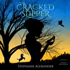 The Cracked Slipper by Stephanie Alexander audiobook