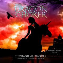 The Dragon Choker by Stephanie Alexander audiobook