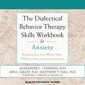 The Dialectical Behavior Therapy Skills Workbook for Anxiety by  Alexander L. Chapman, PhD, Rpysch audiobook