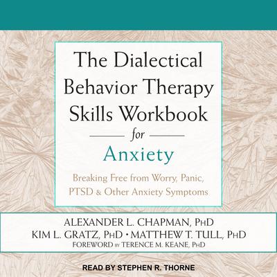 The Dialectical Behavior Therapy Skills Workbook for Anxiety by Alexander L. Chapman, PhD, Rpysch audiobook