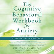 The Cognitive Behavioral Workbook for Anxiety by  William J. Knaus EdD audiobook