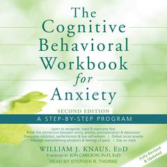 The Cognitive Behavioral Workbook for Anxiety by William J. Knaus audiobook
