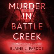 Murder in Battle Creek by  Blaine L. Pardoe audiobook