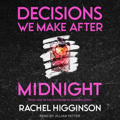 Decisions We Make After Midnight by Rachel Higginson audiobook