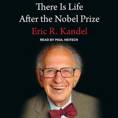There Is Life After the Nobel Prize by Eric R. Kandel audiobook