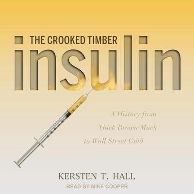 Insulin - The Crooked Timber by Kersten T. Hall audiobook