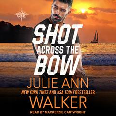 Shot Across the Bow by Julie Ann Walker audiobook