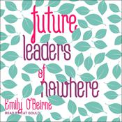 Future Leaders of Nowhere by  Emily O’Beirne audiobook