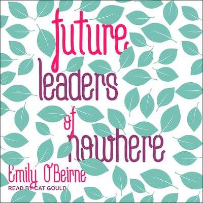 Future Leaders of Nowhere by Emily O’Beirne audiobook