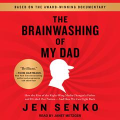 The Brainwashing of My Dad by Jen Senko audiobook