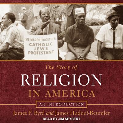 The Story of Religion in America by James P. Byrd audiobook
