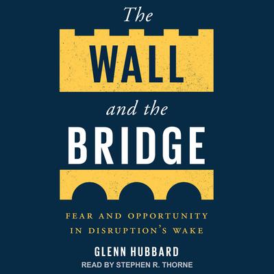 The Wall and the Bridge by Glenn Hubbard audiobook