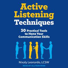 Active Listening Techniques by Nixaly Leonardo, LCSW audiobook
