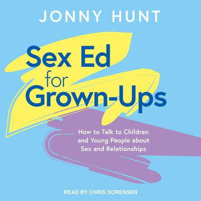 Sex Ed for Grown-Ups by Jonny Hunt audiobook