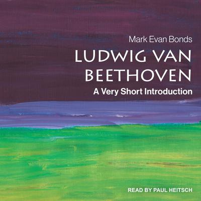 Ludwig van Beethoven by Mark Evan Bonds audiobook