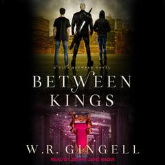 Between Kings by W. R. Gingell audiobook