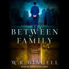 Between Family by W. R. Gingell audiobook