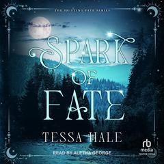 Spark of Fate by Tessa Hale audiobook