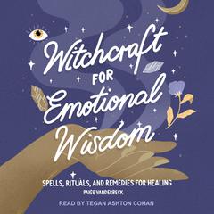 Witchcraft for Emotional Wisdom by Paige Vanderbeck audiobook