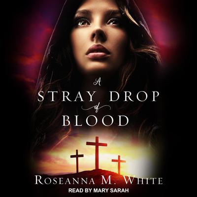 A Stray Drop of Blood by Roseanna M. White audiobook