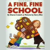 The Fine, Fine School by  Sharon Creech audiobook