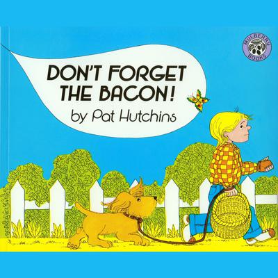 Don't Forget the Bacon! by Pat Hutchins audiobook