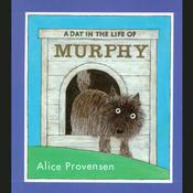 A Day in the Life of Murphy by  Alice Provensen audiobook