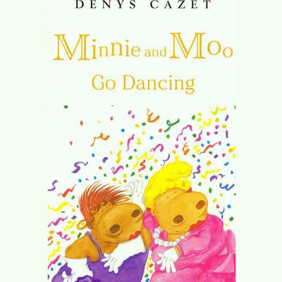 Minnie and Moo Go Dancing by Denys Cazet audiobook