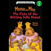 Minnie and Moo The Case of the Missing Jelly Donut by  Denys Cazet audiobook