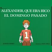 Alexander, Que Era Rico El Domingo Pasado by  Judith Viorst audiobook