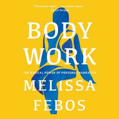 Body Work by Melissa Febos audiobook
