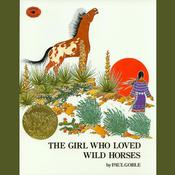 Girl Who Loved Wild Horses by  Paul Goble audiobook