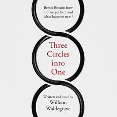 Three Circles Into One by William Waldegrave audiobook