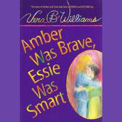 Amber Was Brave, Essie Was Smart by  Vera B. Williams audiobook