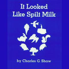 It Looked Like Spilt Milk by Charles G. Shaw audiobook