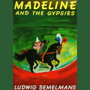 Madeline and the Gypsies by  Ludwig Bemelmans audiobook