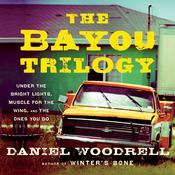 The Bayou Trilogy by  Daniel Woodrell audiobook