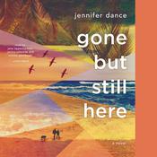 Gone but Still Here by  Jennifer Dance audiobook