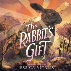The Rabbit's Gift by Jessica Vitalis audiobook