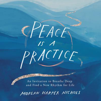 Peace Is a Practice by Morgan Harper Nichols audiobook