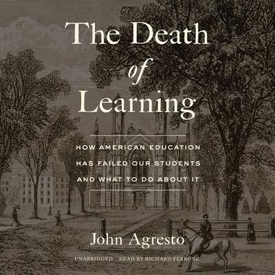 The Death of Learning by John Agresto audiobook