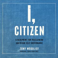 I, Citizen by Tony Woodlief audiobook