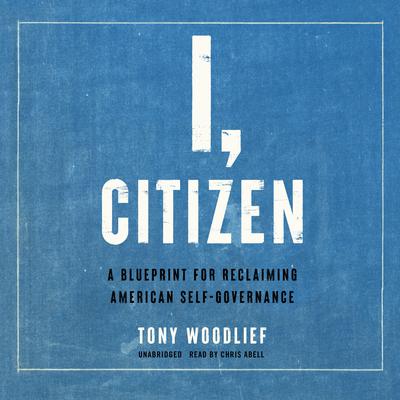 I, Citizen by Tony Woodlief audiobook