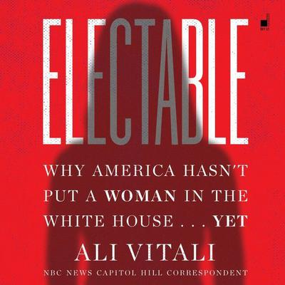 Electable by Ali Vitali audiobook